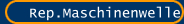 Rep.Maschinenwelle